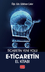 Ticaretin Yeni Yolu - E-Ticaret’in El Kitabı - Nobel Bilimsel Eserler