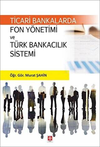 Ticari Bankalarda Fon Yönetimi ve Türk Bankacılık Sistemi - 1