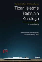 Ticari İşlemlerde Taşınır Rehni Kanunu Uyarınca Ticari İşletme Rehninin Kuruluşu - 1