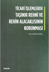 Ticari İşlemlerde Taşınır Rehni ve Rehin Alacaklısının Korunması - 1