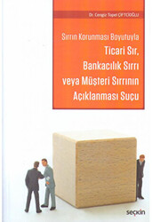 Ticari Sır, Bankacılık Sırrı veya Müşteri Sırrının Açıklanması Suçu - 1