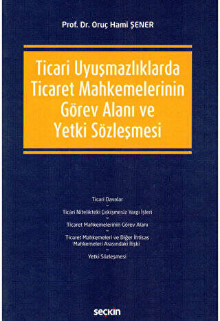 Ticari Uyuşmazlıklarda Ticaret Mahkemelerinin Görev Alanı ve Yetki Sözleşmesi - 1