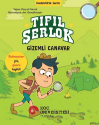 Tıfıl Şerlok – Gizemli Canavar - Dedektiflik Serisi - Koç Üniversitesi Yayınları