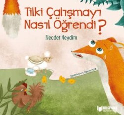 Tilki Çalışmayı Nasıl Öğrendi? - Bilgiyolu Kültür Yayınları