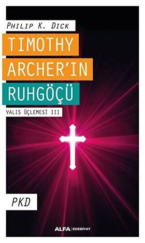 Timothy Archer`in Ruhgöçü - Valis Üçlemesi 3 - 1