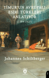 Timur’un Avrupalı Esiri Türkleri Anlatıyor 1394-1427 - Dorlion Yayınları