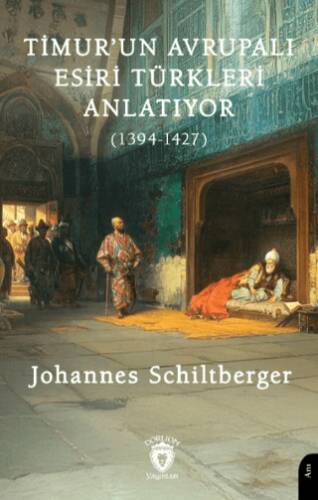 Timur’un Avrupalı Esiri Türkleri Anlatıyor 1394-1427 - 1