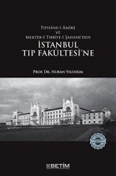 Tıphane-i Amire ve Mekteb-i Tıbbiye-i Şahane’den İstanbul Tıp Fakültesi’ne - 1