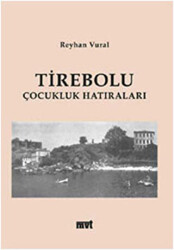Tirebolu Çocukluk Hatıraları - MVT Yayıncılık