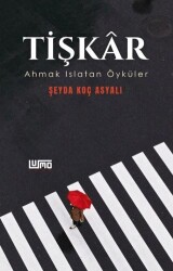 Tişkar- Ahmak Islatan Öyküler - Lumo Yayın Grubu