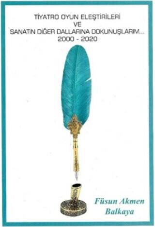 Tiyatro Oyun Eleştirileri ve Sanatın Diğer Dallarına Dokunuşlarım 2000-2020 - 1