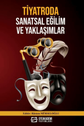 Tiyatroda Sanatsal Eğilim ve Yaklaşımlar - Efe Akademi Yayınları