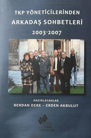 TKP Yöneticilerinden Arkadaş Sohbetleri 2003-2007 - 1