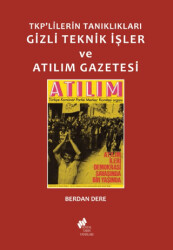 TKP`lilerin Tanıklıkları Gizli Teknik İşler ve Atılım Gazetesi - 1