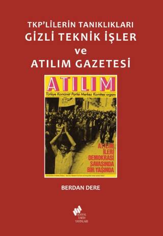 TKP`lilerin Tanıklıkları Gizli Teknik İşler ve Atılım Gazetesi - 1