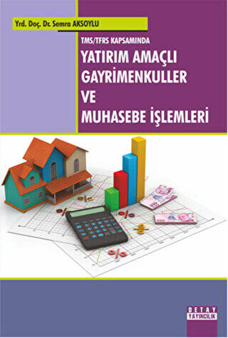TMS-TFRS Kapsamında Yatırım Amaçlı Gayrimenkuller ve Muhasebe İşlemleri - 1