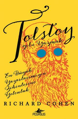 Tolstoy Gibi Yazmak: En Büyük Yazarlarımızın Zihinlerine Yolculuk - 1