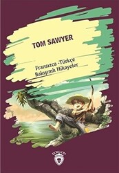 Tom Sawyer Tom Sawyer Fransızca Türkçe Bakışımlı Hikayeler - Dorlion Yayınları