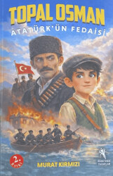 Topal Osman Atatürk`ün Fedaisi - Öğretmen Yazarlar