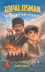 Topal Osman Atatürk`ün Fedaisi - Öğretmen Yazarlar