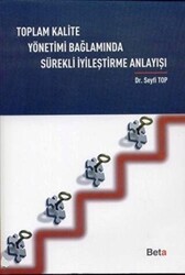 Toplam Kalite Yönetimi Bağlamında Sürekli İyileştirme Anlayışı - 1