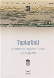 Toplarönü - İstanbullu Doğan Kuban ve Boğaziçi - 1