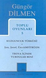 Toplu Oyunları 5 Kuzguncuk Türküsü Şan, Şeref, Ün = Amfitrüon Troya İçinde Vurdular Beni - 1