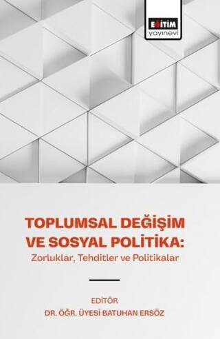 Toplumsal Değişim ve Sosyal Politika: Zorluklar, Tehditler ve Politikalar - 1