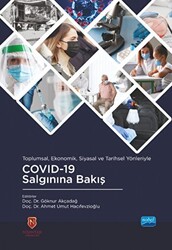 Toplumsal, Ekonomik, Siyasal ve Tarihsel Yönleriyle COVID-19 Salgınına Bakış - Nobel Akademik Yayıncılık