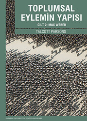 Toplumsal Eylemin Yapısı Cilt 2: Max Weber - 1