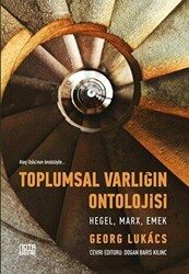 Toplumsal Varlığın Ontolojisi - Hegel, Marx, Emek - 1