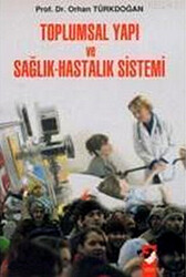 Toplumsal Yapı ve Sağlık-Hastalık Sistemi - 1