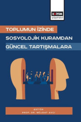 Toplumun İzinde: Sosyolojik Kuramdan Güncel Tartışmalara - Eğitim Yayınevi - Bilimsel Eserler