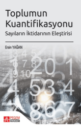 Toplumun Kuantifikasyonu Sayıların İktidarının Eleştirisi - Pegem Akademi Yayıncılık