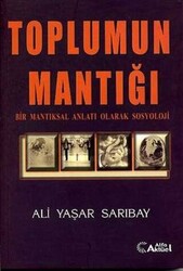 Toplumun Mantığı : Bir Mantıksal Anlatı Olarak Sosyoloji - 1