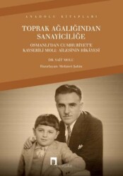 Toprak Ağalığından Sanayiciliğe - 1