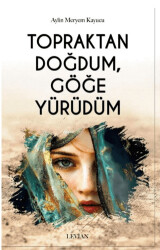 Topraktan Doğdum, Göğe Yürüdüm - Levian Yayınevi