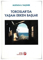 Toroslar’da Yaşam Erken Başlar - 1