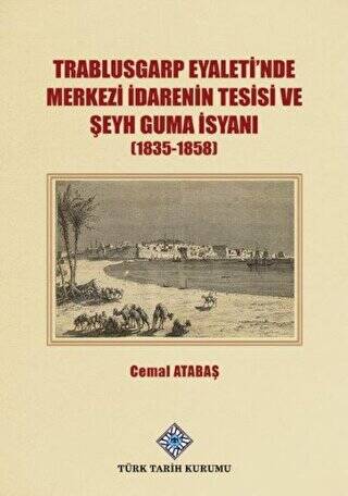 Trablusgarp Eyaleti`nde Merkezi İdarenin Tesisi ve Şeyh Guma İsyanı 1835-1858 - 1