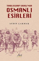 Trablusgarp Savaşı`nda Osmanlı Esirleri - 1