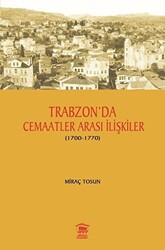 Trabzon` da Cemaatler Arası İlişkiler 1700 - 1770 - 1