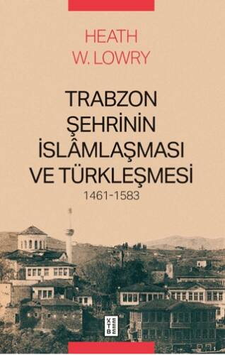 Trabzon Şehrinin İslâmlaşması ve Türkleşmesi, 1461-1583 - 1