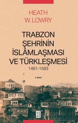 Trabzon Şehrinin İslâmlaşması ve Türkleşmesi, 1461-1583 - 1