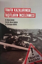 Trafik Kazalarında Taşıtların İncelenmesi - Paradigma Akademi Yayınları