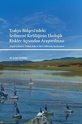 Trakya Bölgesi`ndeki Sediment Kirliliğinin Ekolojik Riskler Açısından Araştırılması - 1