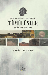 Trakya’nın Anıt Mezarları Tümülüsler M.Ö. 3000-M.S. 250 - 1