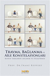 Travma, Bağlanma ve Aile Konstelasyonları - Kaknüs Yayınları