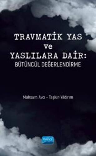 Travmatik Yas Ve Yaslılara Dair - Bütüncül Değerlendirme - 1