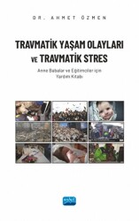 Travmatik Yaşam Olayları ve Travmatik Stres - Anne Babalar ve Eğitimciler İçin Yardım Kitabı - 1