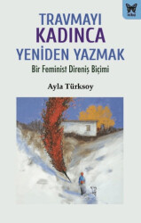 Travmayı Kadınca Yeniden Yazmak - Nika Yayınevi